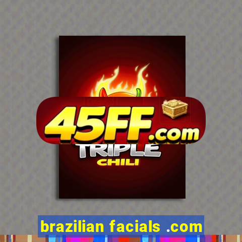 brazilian facials .com